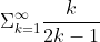 \Sigma^{\infty}_{k = 1}\frac{k}{2k - 1}